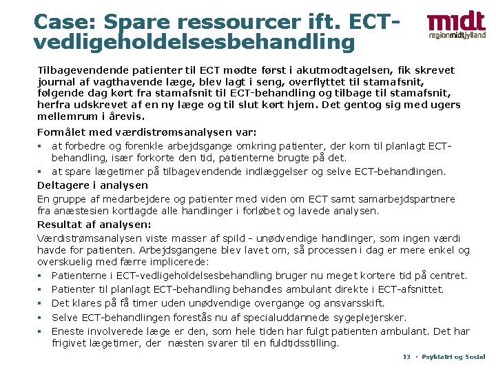 Case: Spare ressourcer ift. ECTvedligeholdelsesbehandling Tilbagevendende patienter til ECT mødte først i akutmodtagelsen, fik