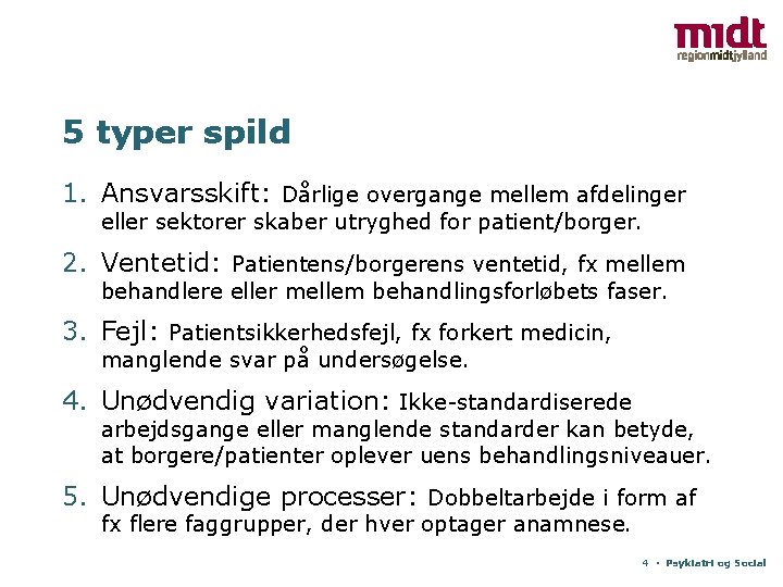 5 typer spild 1. Ansvarsskift: Dårlige overgange mellem afdelinger eller sektorer skaber utryghed for