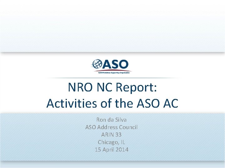 NRO NC Report: Activities of the ASO AC Ron da Silva ASO Address Council
