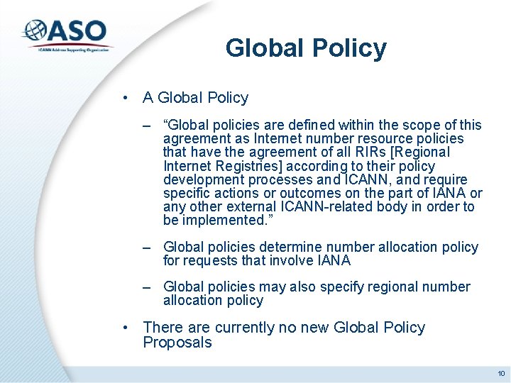 Global Policy • A Global Policy – “Global policies are defined within the scope