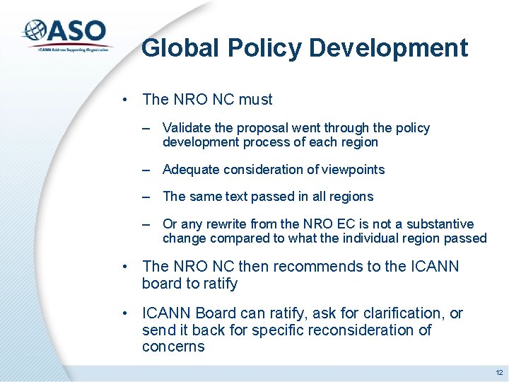 Global Policy Development • The NRO NC must – Validate the proposal went through