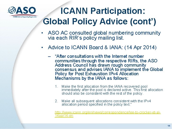 ICANN Participation: Global Policy Advice (cont’) • ASO AC consulted global numbering community via