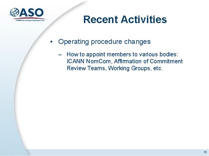 Recent Activities • Operating procedure changes – How to appoint members to various bodies: