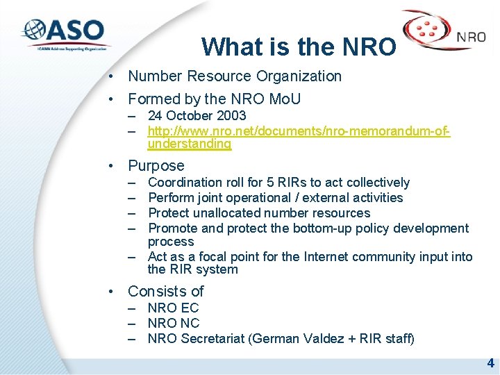 What is the NRO • Number Resource Organization • Formed by the NRO Mo.