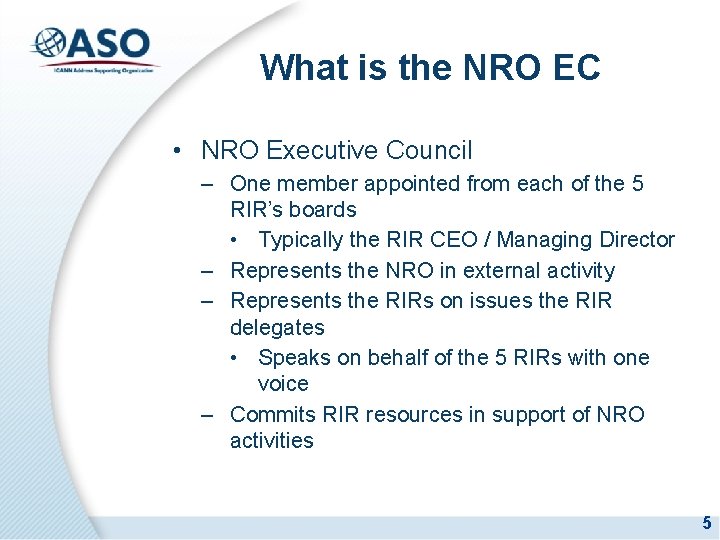 What is the NRO EC • NRO Executive Council – One member appointed from