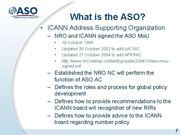 What is the ASO? • ICANN Address Supporting Organization – NRO and ICANN signed