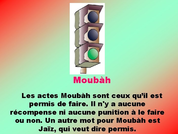 Moubàh Les actes Moubàh sont ceux qu’il est permis de faire. Il n'y a