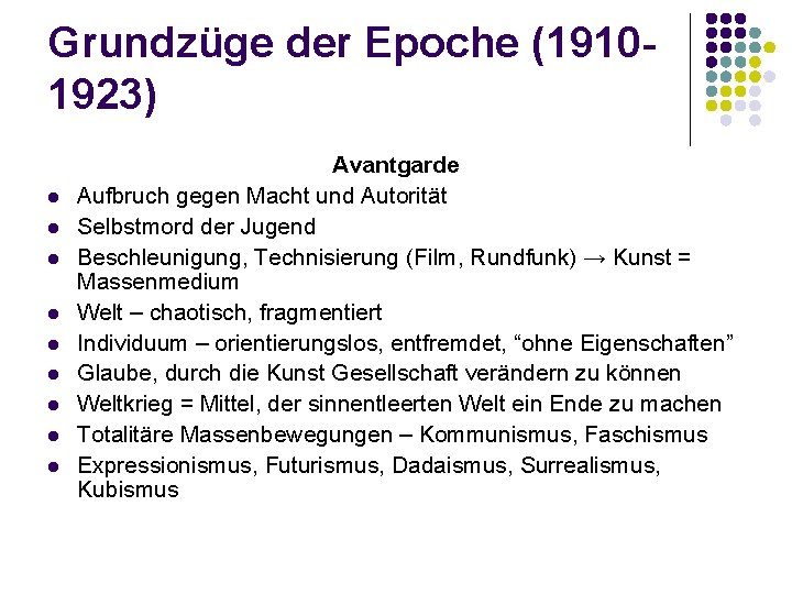 Grundzüge der Epoche (19101923) l l l l l Avantgarde Aufbruch gegen Macht und