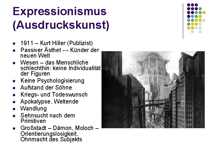 Expressionismus (Ausdruckskunst) l l l l l 1911 – Kurt Hiller (Publizist) Passiver Ästhet