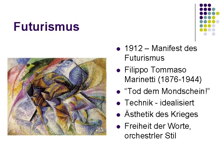 Futurismus l l l 1912 – Manifest des Futurismus Filippo Tommaso Marinetti (1876 -1944)