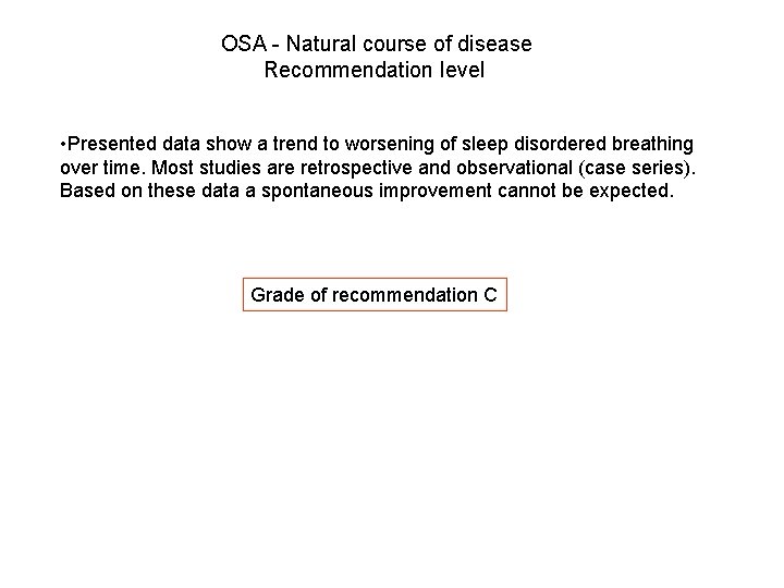 OSA - Natural course of disease Recommendation level • Presented data show a trend OSA - Natural course of disease Recommendation level • Presented data show a trend