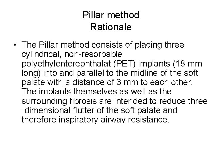 Pillar method Rationale • The Pillar method consists of placing three cylindrical, non-resorbable polyethylenterephthalat Pillar method Rationale • The Pillar method consists of placing three cylindrical, non-resorbable polyethylenterephthalat