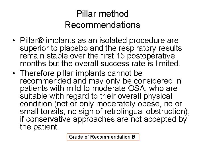 Pillar method Recommendations • Pillar® implants as an isolated procedure are superior to placebo Pillar method Recommendations • Pillar® implants as an isolated procedure are superior to placebo