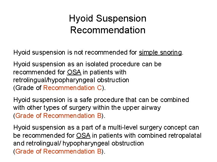 Hyoid Suspension Recommendation Hyoid suspension is not recommended for simple snoring. Hyoid suspension as Hyoid Suspension Recommendation Hyoid suspension is not recommended for simple snoring. Hyoid suspension as