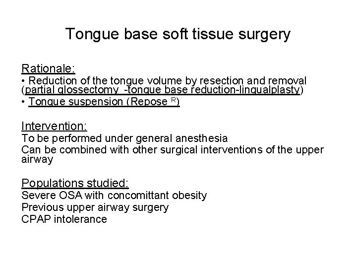 Tongue base soft tissue surgery Rationale: • Reduction of the tongue volume by resection Tongue base soft tissue surgery Rationale: • Reduction of the tongue volume by resection