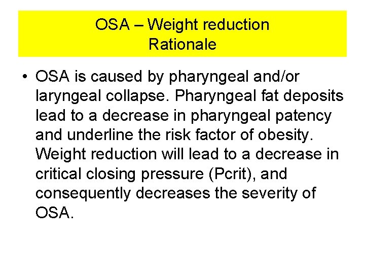 OSA – Weight reduction Rationale • OSA is caused by pharyngeal and/or laryngeal collapse. OSA – Weight reduction Rationale • OSA is caused by pharyngeal and/or laryngeal collapse.