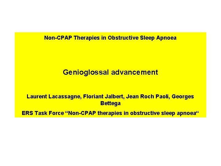 Non-CPAP Therapies in Obstructive Sleep Apnoea Genioglossal advancement Laurent Lacassagne, Floriant Jalbert, Jean Roch Non-CPAP Therapies in Obstructive Sleep Apnoea Genioglossal advancement Laurent Lacassagne, Floriant Jalbert, Jean Roch