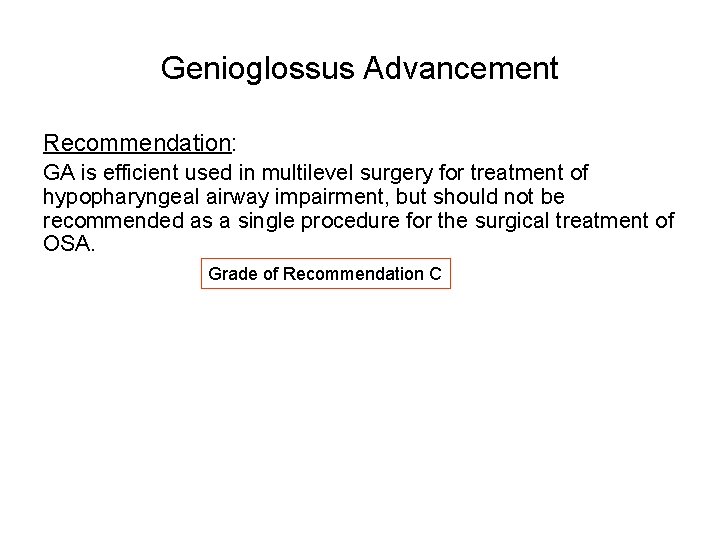 Genioglossus Advancement Recommendation: GA is efficient used in multilevel surgery for treatment of hypopharyngeal Genioglossus Advancement Recommendation: GA is efficient used in multilevel surgery for treatment of hypopharyngeal