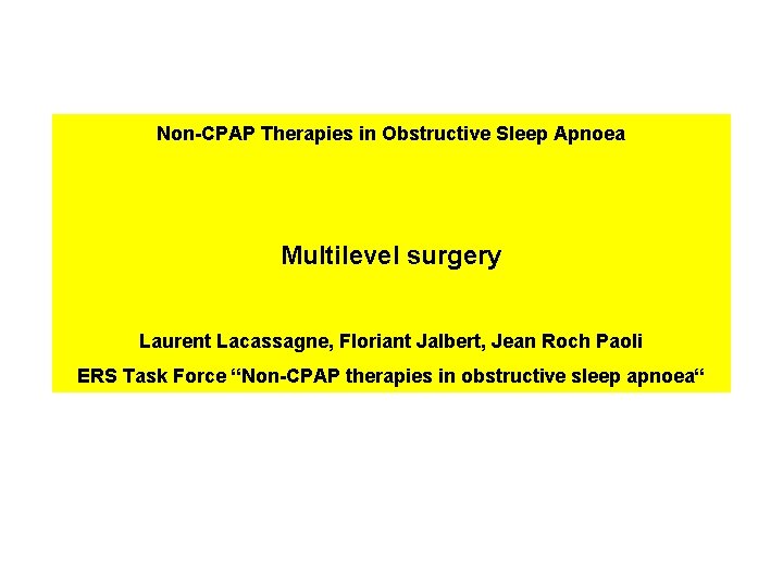 Non-CPAP Therapies in Obstructive Sleep Apnoea Multilevel surgery Laurent Lacassagne, Floriant Jalbert, Jean Roch Non-CPAP Therapies in Obstructive Sleep Apnoea Multilevel surgery Laurent Lacassagne, Floriant Jalbert, Jean Roch