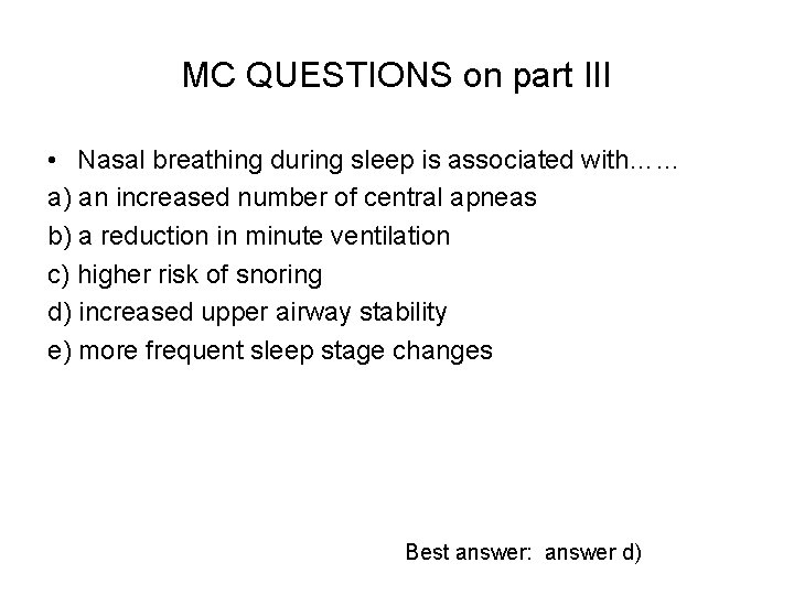 MC QUESTIONS on part III • Nasal breathing during sleep is associated with…… a) MC QUESTIONS on part III • Nasal breathing during sleep is associated with…… a)