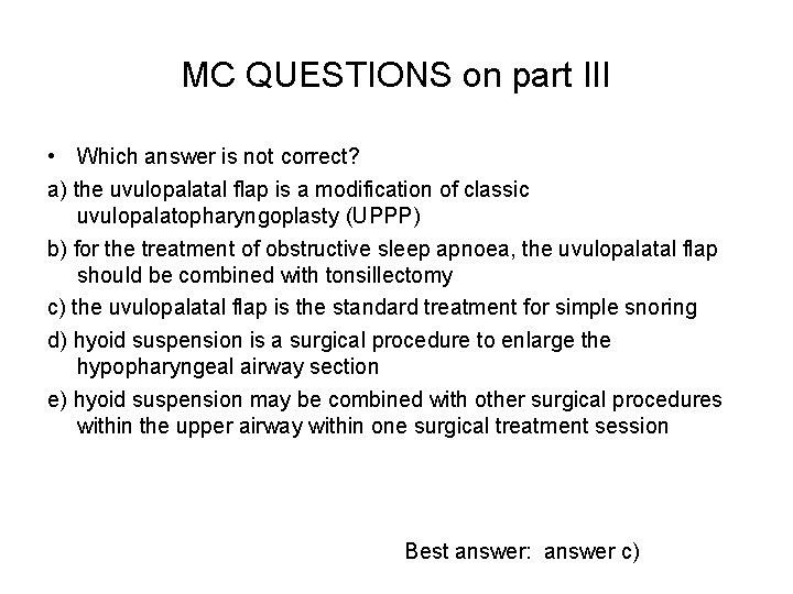 MC QUESTIONS on part III • Which answer is not correct? a) the uvulopalatal MC QUESTIONS on part III • Which answer is not correct? a) the uvulopalatal
