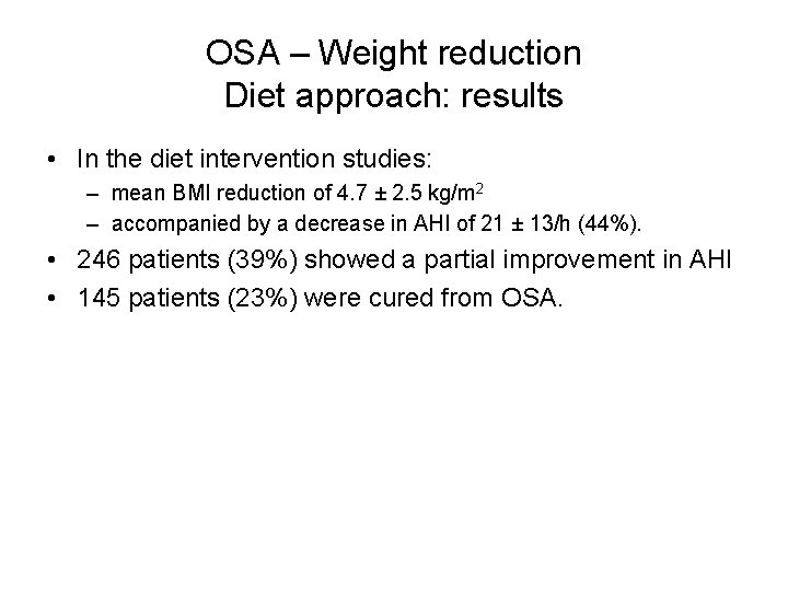 OSA – Weight reduction Diet approach: results • In the diet intervention studies: – OSA – Weight reduction Diet approach: results • In the diet intervention studies: –