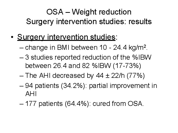 OSA – Weight reduction Surgery intervention studies: results • Surgery intervention studies: – change OSA – Weight reduction Surgery intervention studies: results • Surgery intervention studies: – change