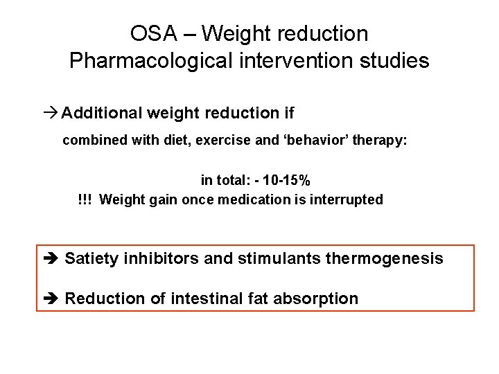 OSA – Weight reduction Pharmacological intervention studies à Additional weight reduction if combined with OSA – Weight reduction Pharmacological intervention studies à Additional weight reduction if combined with
