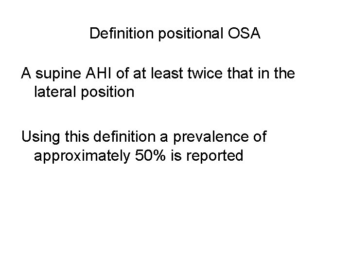 Definition positional OSA A supine AHI of at least twice that in the lateral Definition positional OSA A supine AHI of at least twice that in the lateral