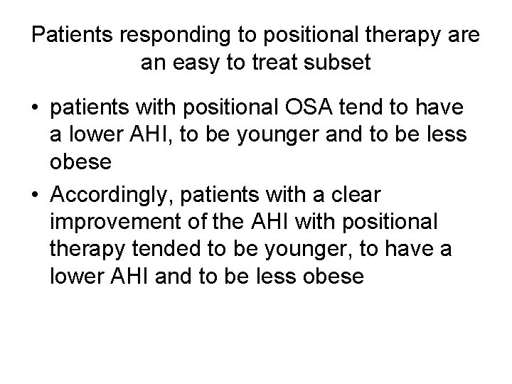 Patients responding to positional therapy are an easy to treat subset • patients with Patients responding to positional therapy are an easy to treat subset • patients with