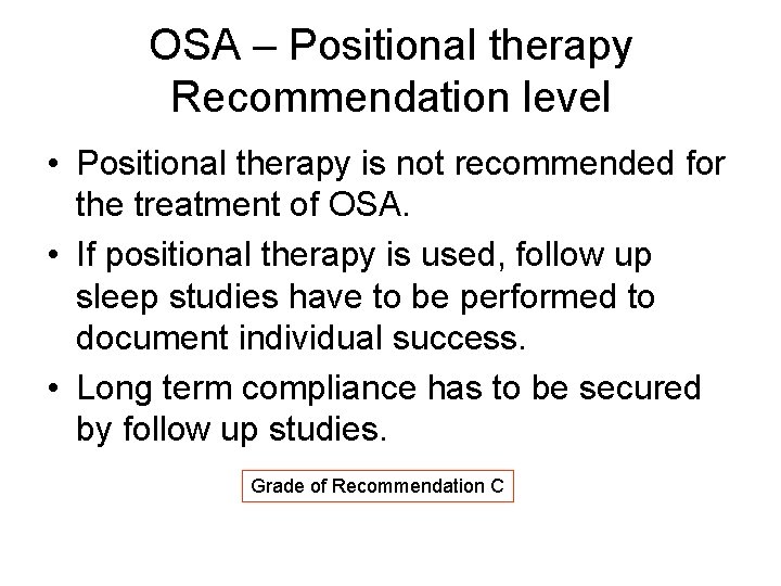 OSA – Positional therapy Recommendation level • Positional therapy is not recommended for the OSA – Positional therapy Recommendation level • Positional therapy is not recommended for the