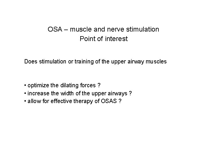 OSA – muscle and nerve stimulation Point of interest Does stimulation or training of OSA – muscle and nerve stimulation Point of interest Does stimulation or training of