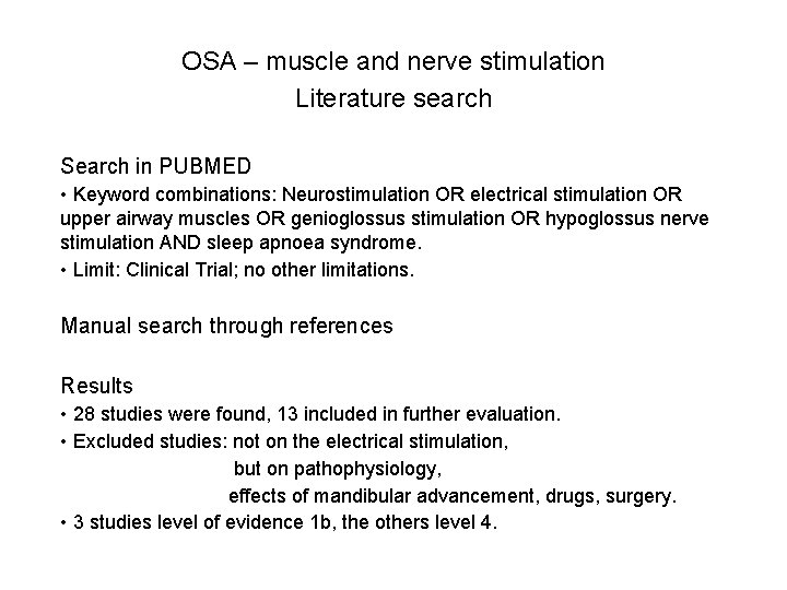 OSA – muscle and nerve stimulation Literature search Search in PUBMED • Keyword combinations: OSA – muscle and nerve stimulation Literature search Search in PUBMED • Keyword combinations:
