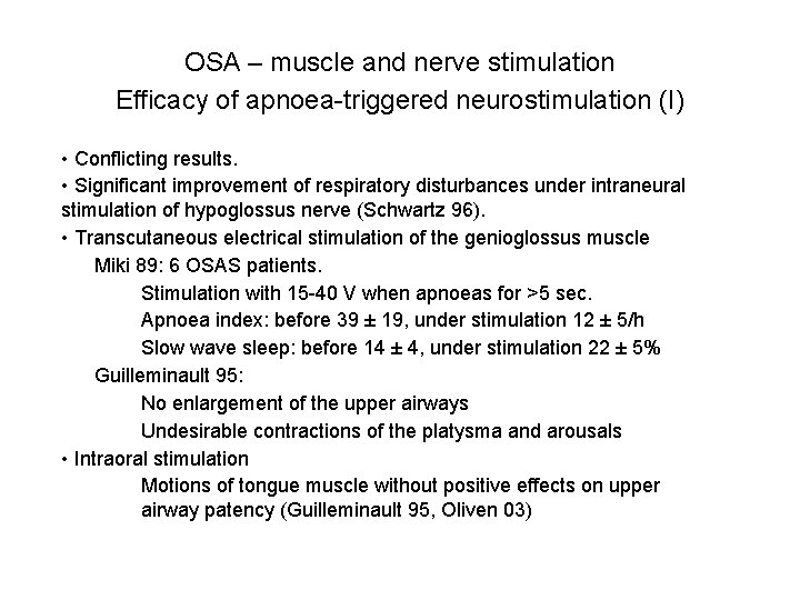 OSA – muscle and nerve stimulation Efficacy of apnoea-triggered neurostimulation (I) • Conflicting results. OSA – muscle and nerve stimulation Efficacy of apnoea-triggered neurostimulation (I) • Conflicting results.