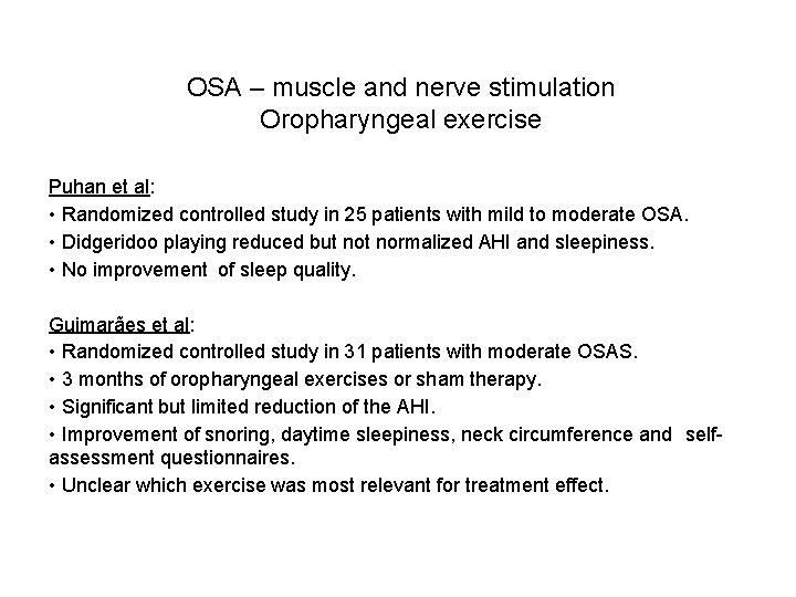 OSA – muscle and nerve stimulation Oropharyngeal exercise Puhan et al: • Randomized controlled OSA – muscle and nerve stimulation Oropharyngeal exercise Puhan et al: • Randomized controlled