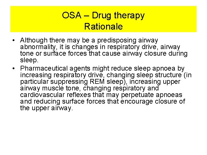 OSA – Drug therapy Rationale • Although there may be a predisposing airway abnormality, OSA – Drug therapy Rationale • Although there may be a predisposing airway abnormality,