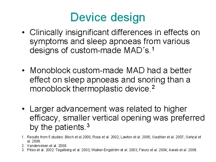 Device design • Clinically insignificant differences in effects on symptoms and sleep apnoeas from Device design • Clinically insignificant differences in effects on symptoms and sleep apnoeas from
