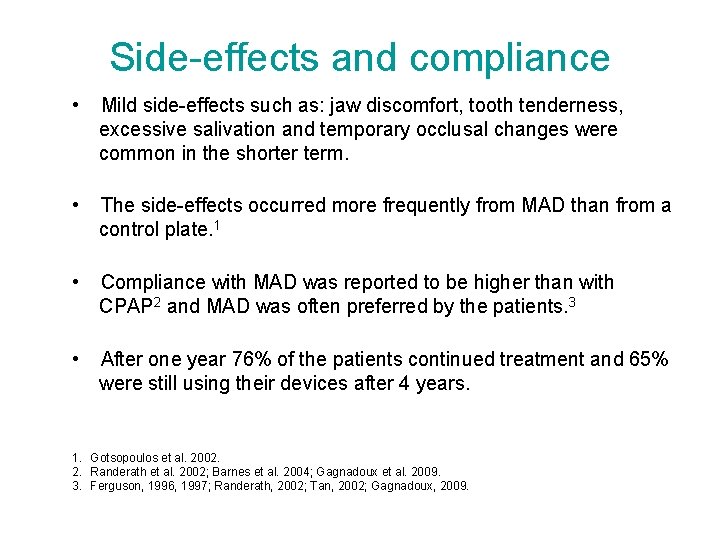 Side-effects and compliance • Mild side-effects such as: jaw discomfort, tooth tenderness, excessive salivation Side-effects and compliance • Mild side-effects such as: jaw discomfort, tooth tenderness, excessive salivation