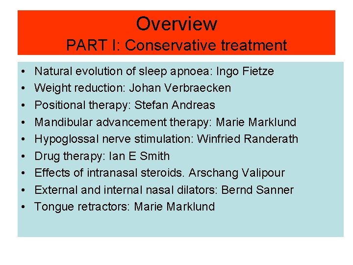 Overview PART I: Conservative treatment • • • Natural evolution of sleep apnoea: Ingo Overview PART I: Conservative treatment • • • Natural evolution of sleep apnoea: Ingo