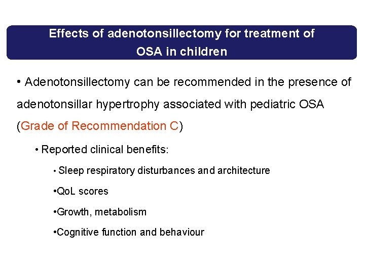 Effects of adenotonsillectomy for treatment of OSA in children • Adenotonsillectomy can be recommended Effects of adenotonsillectomy for treatment of OSA in children • Adenotonsillectomy can be recommended