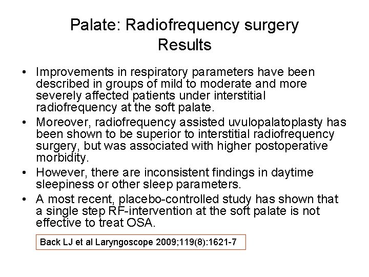 Palate: Radiofrequency surgery Results • Improvements in respiratory parameters have been described in groups Palate: Radiofrequency surgery Results • Improvements in respiratory parameters have been described in groups