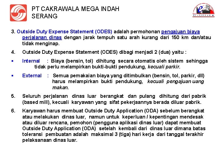 PT CAKRAWALA MEGA INDAH SERANG 3. Outside Duty Expense Statement (ODES) adalah permohonan pengajuan