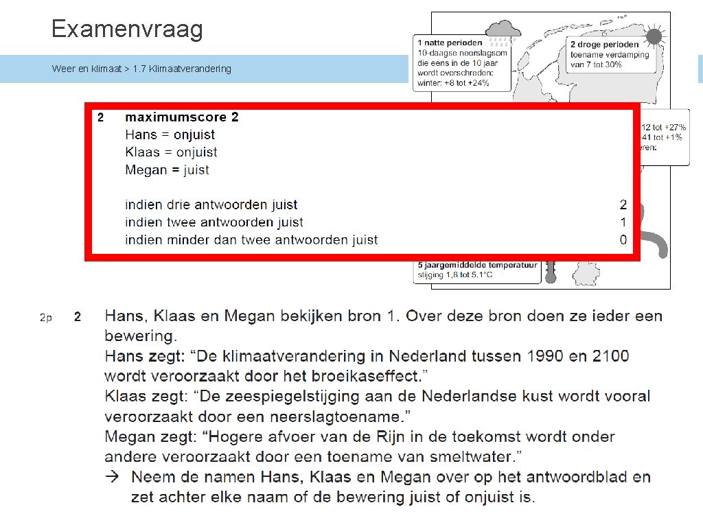 Examenvraag Weer en klimaat > 1. 7 Klimaatverandering © Noordhoff Uitgevers 2019 