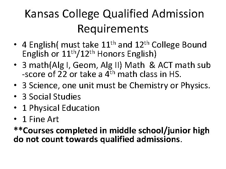 Kansas College Qualified Admission Requirements • 4 English( must take 11 th and 12