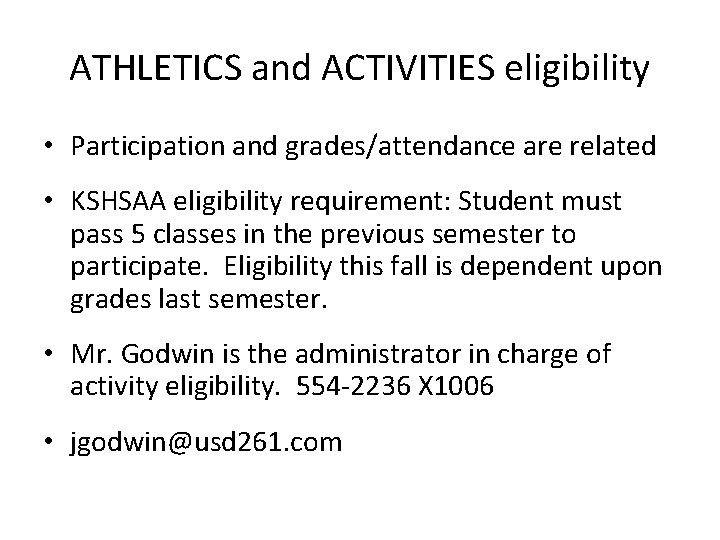 ATHLETICS and ACTIVITIES eligibility • Participation and grades/attendance are related • KSHSAA eligibility requirement: