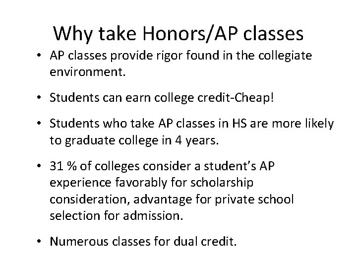 Why take Honors/AP classes • AP classes provide rigor found in the collegiate environment.