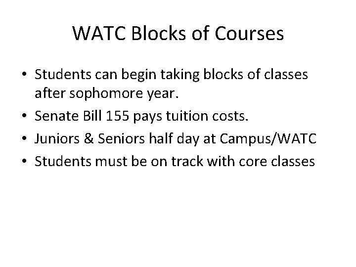 WATC Blocks of Courses • Students can begin taking blocks of classes after sophomore