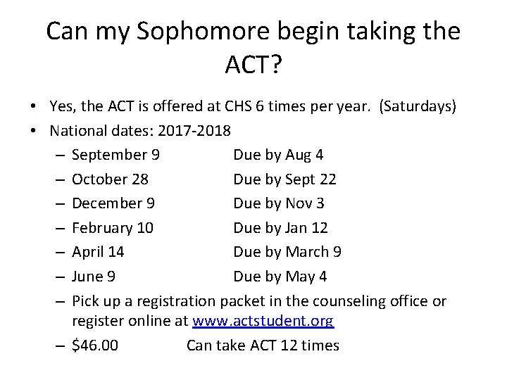 Can my Sophomore begin taking the ACT? • Yes, the ACT is offered at