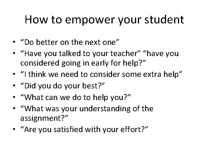 How to empower your student • “Do better on the next one” • “Have