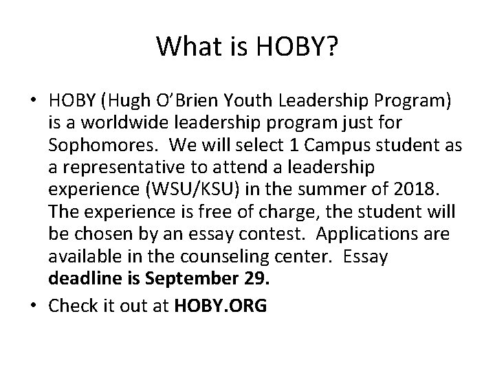 What is HOBY? • HOBY (Hugh O’Brien Youth Leadership Program) is a worldwide leadership
